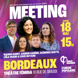 Meeting de l'Union populaire à Bordeaux le 18 mai 2024