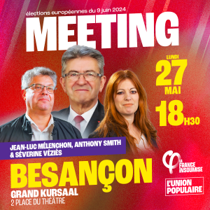 Meeting de l'Union populaire à Besançon le 27 mai 2024