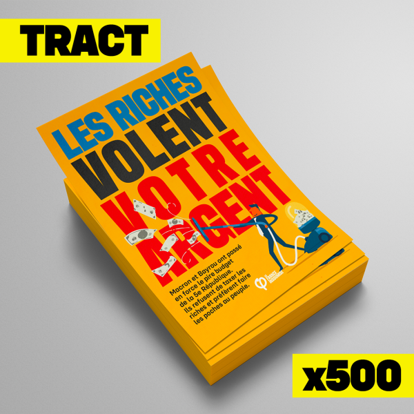 500 Tracts - Les riches volent votre argent
