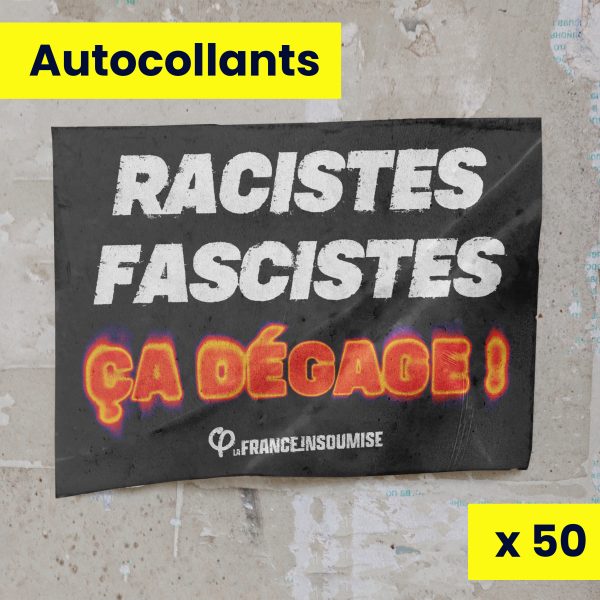 100 Autocollants - Racistes, fascistes, ça dégage