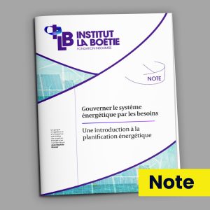 Note de l'Institut la Boétie - Gouverner le système énergétique par les besoins