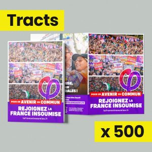 500 tracts — Rejoignez la France insoumise