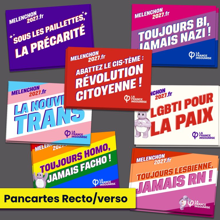 Vue d'ensemble de six pancartes recto/verso superposées sur fond gris. On y distingue les slogans : « Sous les paillettes, la précarité », « Toujours bi, jamais nazi ! », « Abattez le cis-tème : Révolution citoyenne ! », « La Nouvelle Trans », « LGBTI pour la paix », « Toujours homo, jamais facho ! » et « Toujours lesbienne, jamais RN ! ». Toutes portent le logo La France Insoumise et l'URL melenchon2027.fr. Bandeau jaune en bas indiquant « Pancartes Recto/verso ».