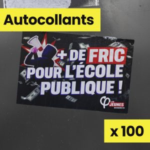 100 Autocollants – Plus de fric, pour l'école publique !