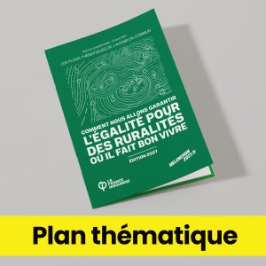 Plan thématique - Comment nous allons garantir l’égalité pour des ruralités où il fait bon vivre ?